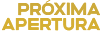 proxima apertura